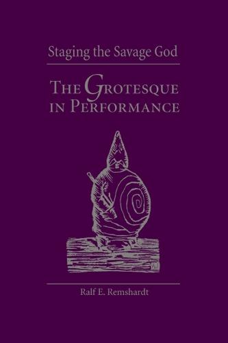 Staging the Savage God: The Grotesque in Performance