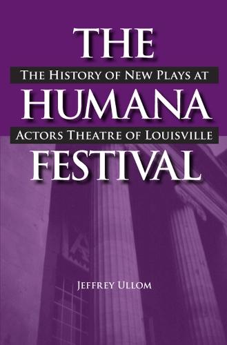 The Humana Festival: The History of New Plays at Actors Theatre of Louisville