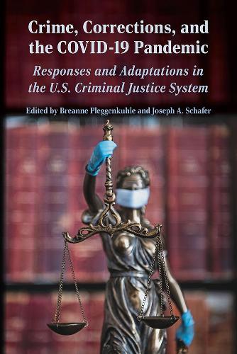 Crime, Corrections, and the COVID-19 Pandemic: Responses and Adaptations in the US Criminal Justice System