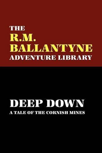 Deep Down: A Tale of the Cornish Mines