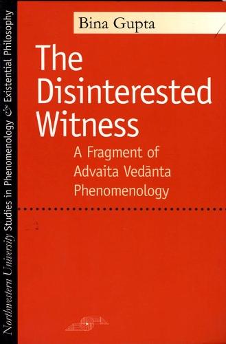 The Disinterested Witness: A Fragment of Advaita Vedanta Phenomenology