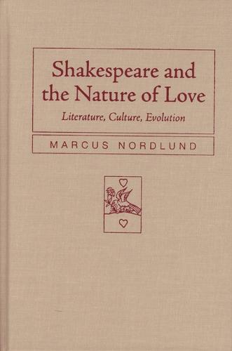 Shakespeare and the Nature of Love: Literature, Culture, Evolution