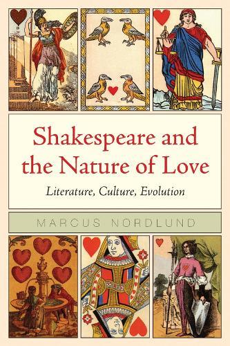 Shakespeare and the Nature of Love: Literature, Culture, Evolution