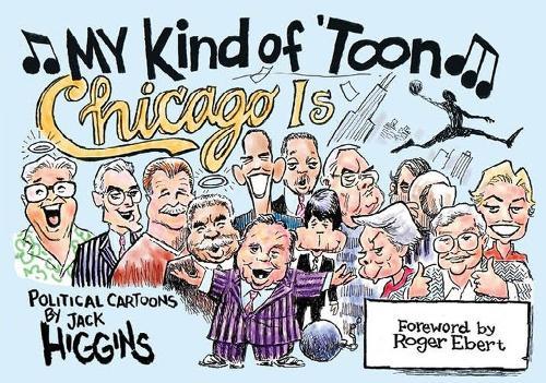 My Kind of 'Toon, Chicago is: Political Cartoons