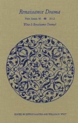 Renaissance Drama, volume 40: What is Renaissance Drama?