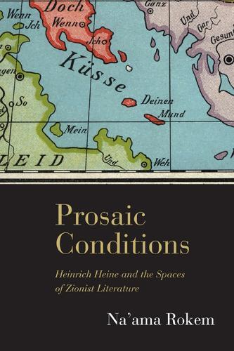 Prosaic Conditions: Heinrich Heine and the Spaces of Zionist Literature