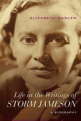 Life in the Writings of Storm Jameson: A Biography