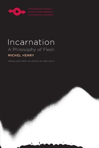 Incarnation: A Philosophy of Flesh 