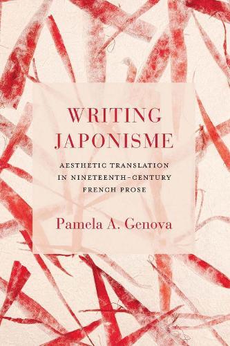 Writing Japonisme: Aesthetic Translation in Nineteenth-Century French Prose