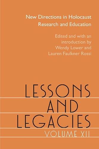 Lessons and Legacies XII: New Directions in Holocaust Research and Education