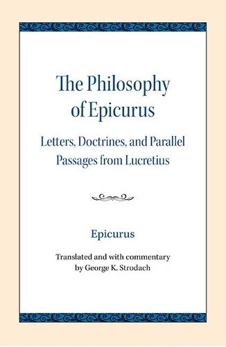 The Philosophy of Epicurus: Letters, Doctrines, and Parallel Passages from Lucretius