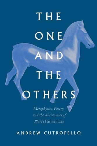 The One and the Others: Metaphysics, Poetry, and the Antinomies of Plato's ""Parmenides""