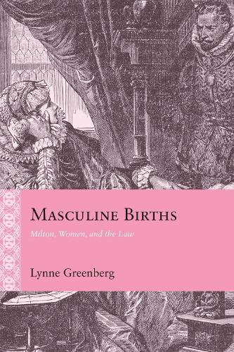 Masculine Births: Milton, Women, and the Law
