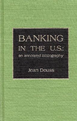 Banking in the U.S.: An Annotated Bibliography