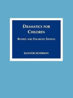 Dramatics for Children: Revised and Enlarged Ed.