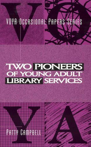 Two Pioneers of Young Adult Library Services: A VOYA Occasional Paper