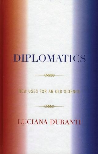 Diplomatics: New Uses for an Old Science
