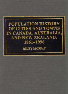 Population History of Cities and Towns in Canada, Australia, and New Zealand: 1861-1996
