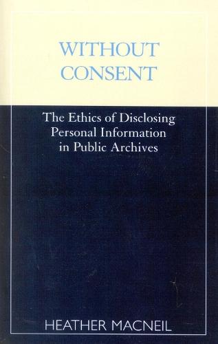 Without Consent: The Ethics of Disclosing Personal Information in Public Archives