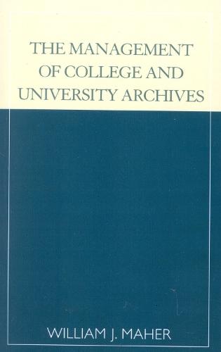 The Management of College and University Archives