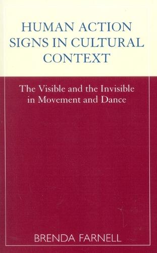 Human Action Signs in Cultural Context: The Visible and the Invisible in Movement and Dance