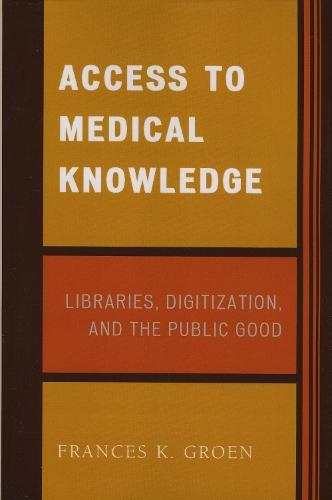 Access to Medical Knowledge: Libraries, Digitization, and the Public Good