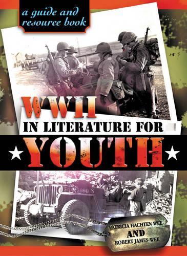 World War II in Literature for Youth: A Guide and Resource Book