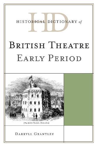 Historical Dictionary of British Theatre: Early Period