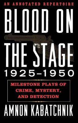 Blood on the Stage, 1925-1950: Milestone Plays of Crime, Mystery, and Detection