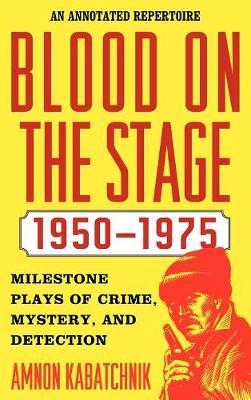 Blood on the Stage, 1950-1975: Milestone Plays of Crime, Mystery, and Detection