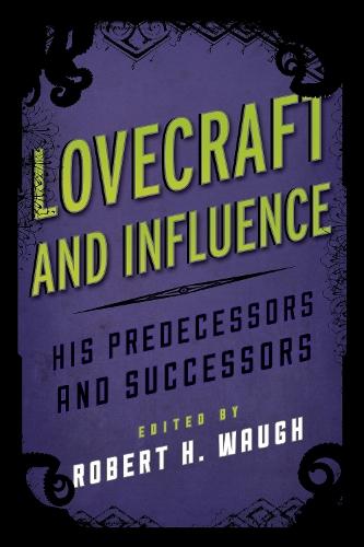 Lovecraft and Influence: His Predecessors and Successors