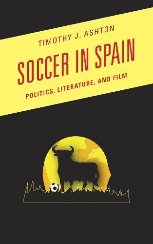 Soccer in Spain: Politics, Literature, and Film