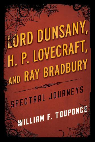 Lord Dunsany, H.P. Lovecraft, and Ray Bradbury: Spectral Journeys