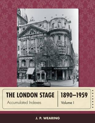 The London Stage 1890-1959: Accumulated Indexes