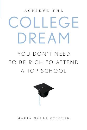 Achieve the College Dream: You Don't Need to Be Rich to Attend a Top School