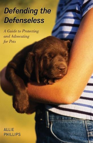 Defending the Defenseless: A Guide to Protecting and Advocating for Pets