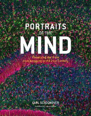 Portraits of the Mind:Visualizing the Brain from Antiquity to the: Visualizing the Brain from Antiquity to the 21st Century