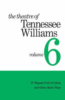 The Theatre of Tennessee Williams: 27 Wagons Full of Cotton and Other Short Plays