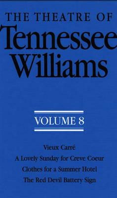 The Theatre of Tennessee Williams Volume VIII: Vieux Carré, A Lovely Summer for Creve Coeur, Clothes for a Summer Hotel, The Red Devil Battery Sign