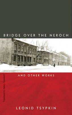 The Bridge Over the Neroch: And Other Works