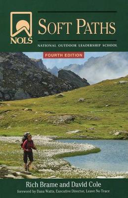NOLS Soft Paths: Enjoying the Wilderness Without Harming It