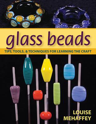 Glass Beads: Tips, Tools & Techniques for Learning the Craft