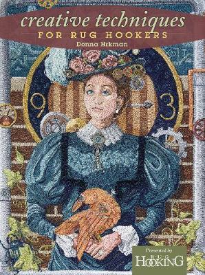 Creative Techniques for Rug Hookers