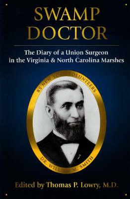 Swamp Doctor: The Diary of a Union Surgeon the Virginia and North Carolina Marshes