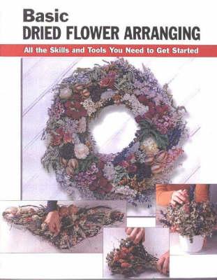 Basic Dried Flower Arranging: All the Skills and Tools You Need to Get Started