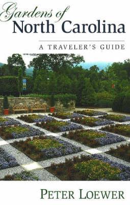 Gardens of North Carolina: A Traveler's Guide