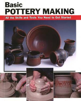 Basic Pottery Making: All the Skills and Tools You Need to Get Started