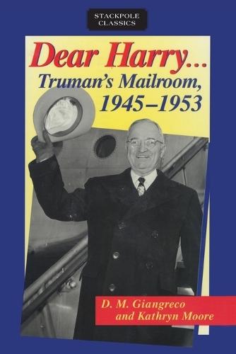 Dear Harry: Truman'S Mailroom, 1945-1953