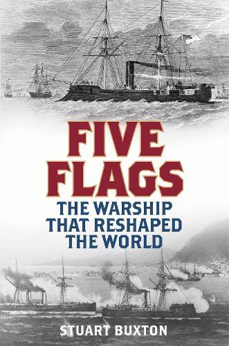 Five Flags: The Warship that Reshaped the World
