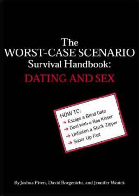 The Worst-case Scenario Survival Handbook: Dating and Sex